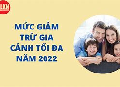 Giảm Trừ Gia Cảnh Năm 2022 Là Bao Nhiêu